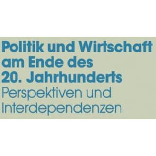 Politik und Wirtschaft am Ende des 20. Jahrhunderts: Perspektiven und Interdepen [Paperback]