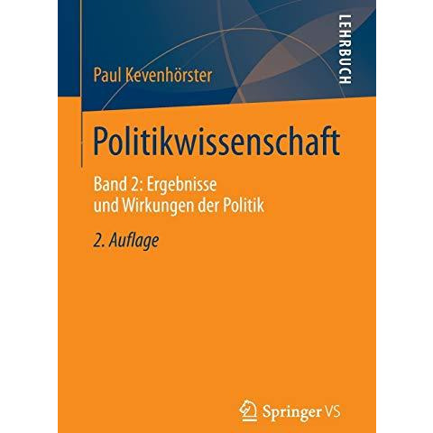 Politikwissenschaft: Band 2: Ergebnisse und Wirkungen der Politik [Paperback]