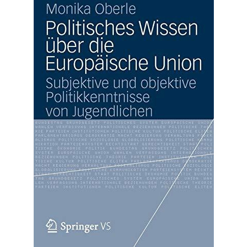 Politisches Wissen ?ber die Europ?ische Union: Subjektive und objektive Politikk [Paperback]