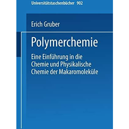 Polymerchemie: Eine Einf?hrung in die Chemie und Physikalische Chemie der Makrom [Paperback]