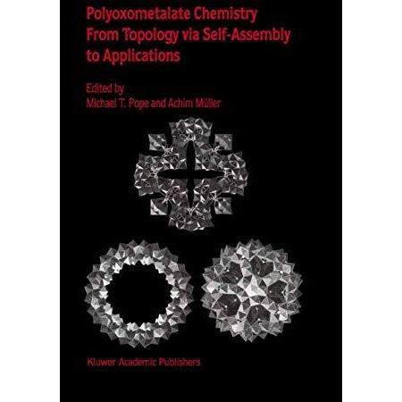 Polyoxometalate Chemistry From Topology via Self-Assembly to Applications [Hardcover]