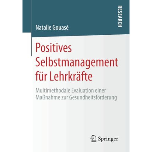 Positives Selbstmanagement f?r Lehrkr?fte: Multimethodale Evaluation einer Ma?na [Paperback]