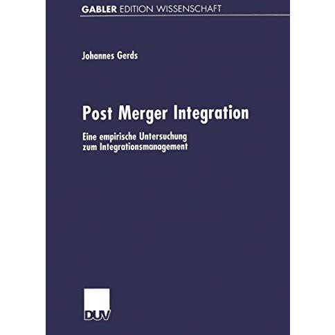 Post Merger Integration: Eine empirische Untersuchung zum Integrationsmanagement [Paperback]