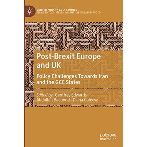 Post-Brexit Europe and UK: Policy Challenges Towards Iran and the GCC States [Paperback]