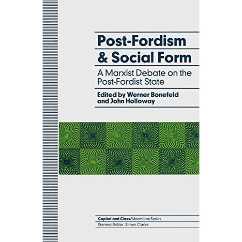 Post-Fordism and Social Form: A Marxist Debate on the Post-Fordist State [Hardcover]