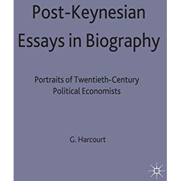 Post-Keynesian Essays in Biography: Portraits of Twentieth-Century Political Eco [Hardcover]