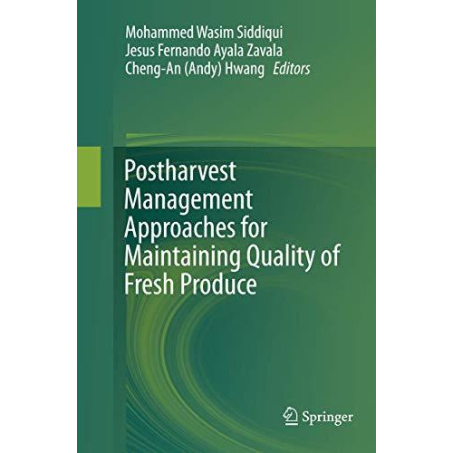 Postharvest Management Approaches for Maintaining Quality of Fresh Produce [Paperback]