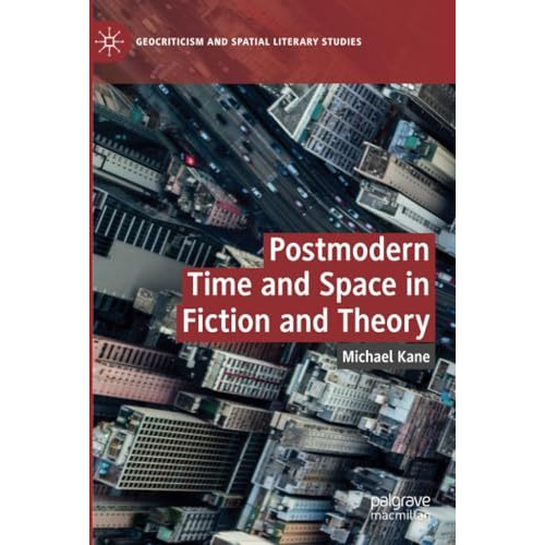 Postmodern Time and Space in Fiction and Theory [Paperback]