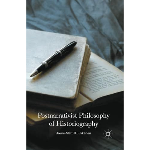 Postnarrativist Philosophy of Historiography [Paperback]