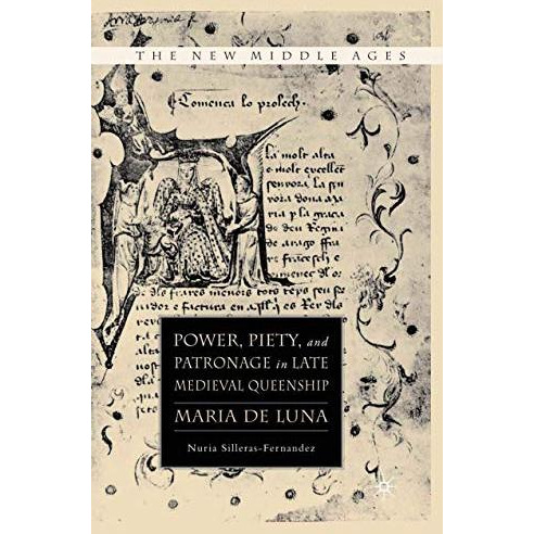 Power, Piety, and Patronage in Late Medieval Queenship: Maria de Luna [Hardcover]