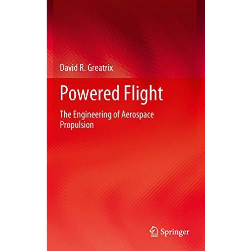 Powered Flight: The Engineering of Aerospace Propulsion [Paperback]