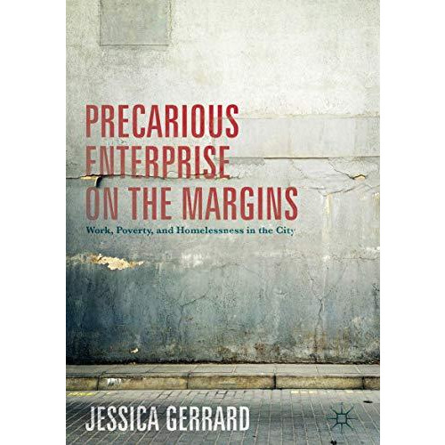 Precarious Enterprise on the Margins: Work, Poverty, and Homelessness in the Cit [Hardcover]