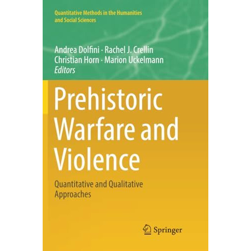 Prehistoric Warfare and Violence: Quantitative and Qualitative Approaches [Paperback]