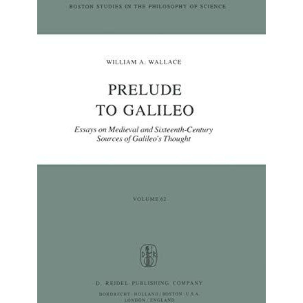 Prelude to Galileo: Essays on Medieval and Sixteenth-Century Sources of Galileo [Paperback]