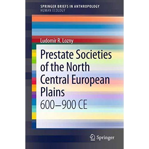 Prestate Societies of the North Central European Plains: 600-900 CE [Paperback]