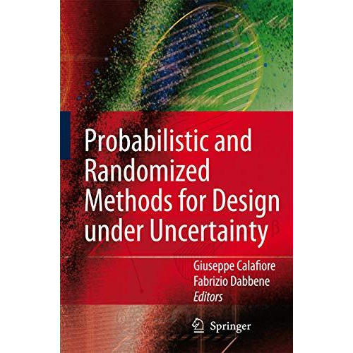 Probabilistic and Randomized Methods for Design under Uncertainty [Hardcover]