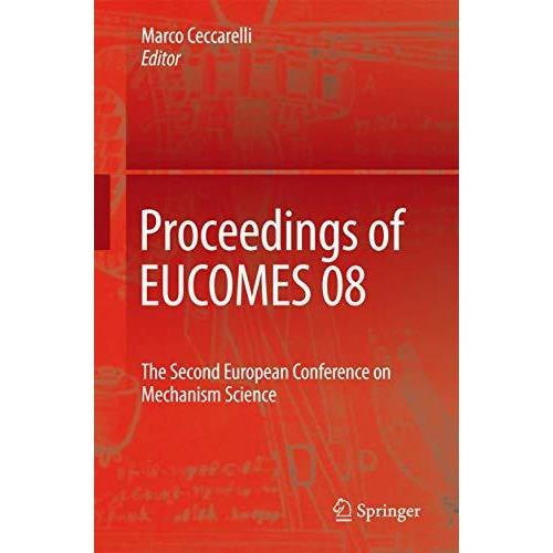 Proceedings of EUCOMES 08: The Second European Conference on Mechanism Science [Hardcover]