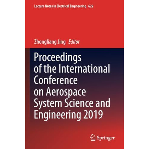 Proceedings of the International Conference on Aerospace System Science and Engi [Paperback]