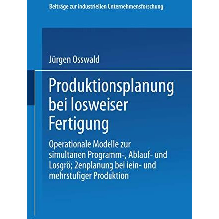 Produktionsplanung bei losweiser Fertigung: Operationale Modelle zur simultanen  [Paperback]