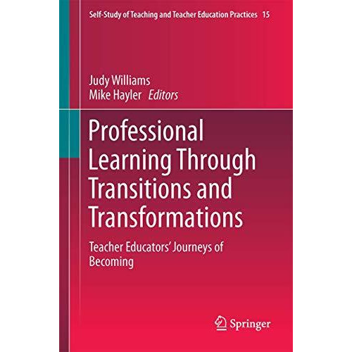 Professional Learning Through Transitions and Transformations: Teacher Educators [Hardcover]