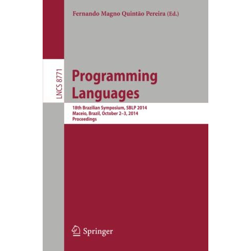 Programming Languages: 18th Brazilian Symposium, SBLP 2014, Maceio, Brazil, Octo [Paperback]