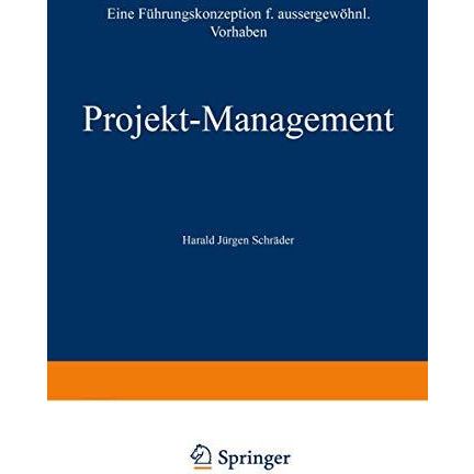 Projekt-Management: Eine F?hrungskonzeption f?r au?ergew?hnliche Vorhaben [Paperback]