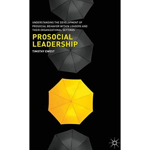 Prosocial Leadership: Understanding the Development of Prosocial Behavior within [Hardcover]