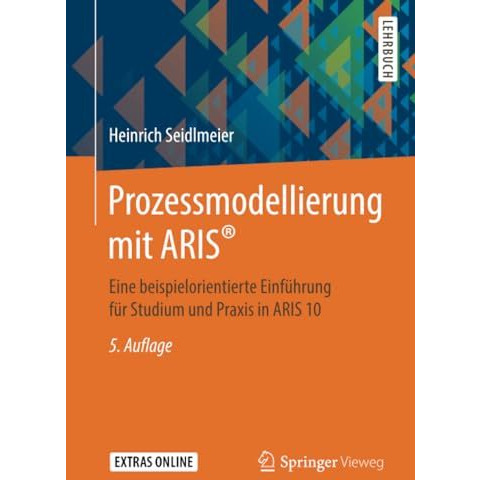 Prozessmodellierung mit ARIS?: Eine beispielorientierte Einf?hrung f?r Studium u [Paperback]