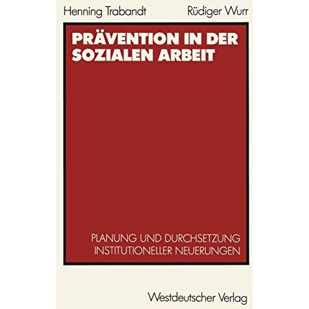 Pr?vention in der sozialen Arbeit: Planung und Durchsetzung institutioneller Neu [Paperback]