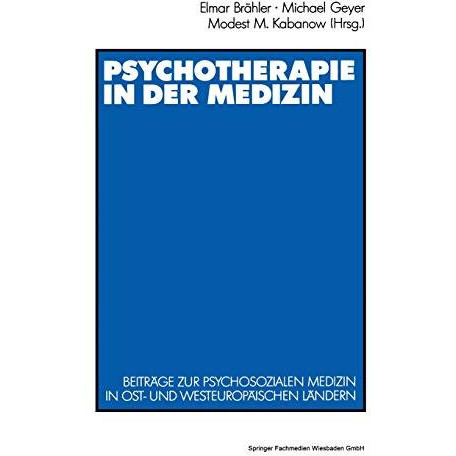 Psychotherapie in der Medizin: Beitr?ge zur psychosozialen Medizin in ost- und w [Paperback]