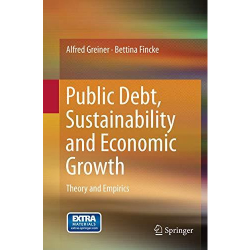 Public Debt, Sustainability and Economic Growth: Theory and Empirics [Paperback]