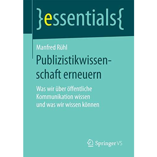 Publizistikwissenschaft erneuern: Was wir ?ber ?ffentliche Kommunikation wissen  [Paperback]