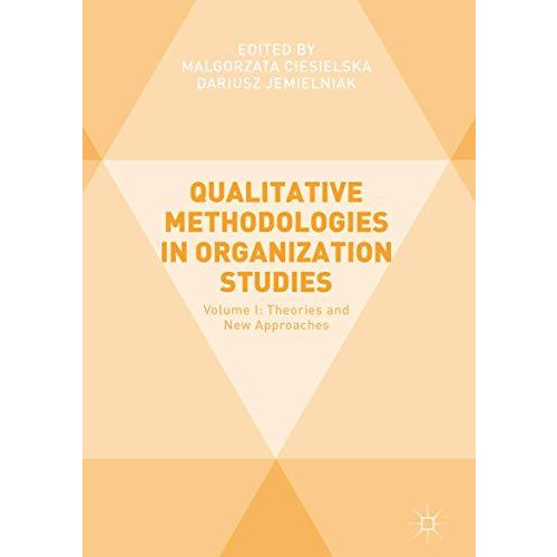 Qualitative Methodologies in Organization Studies: Volume I: Theories and New Ap [Hardcover]