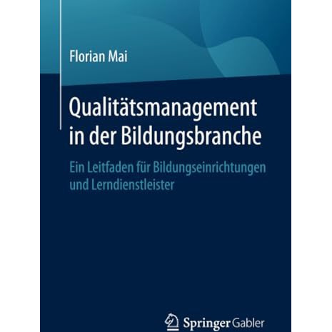 Qualit?tsmanagement in der Bildungsbranche: Ein Leitfaden f?r Bildungseinrichtun [Paperback]