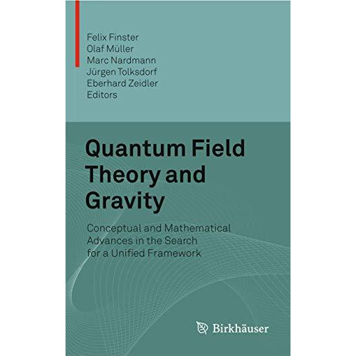 Quantum Field Theory and Gravity: Conceptual and Mathematical Advances in the Se [Paperback]