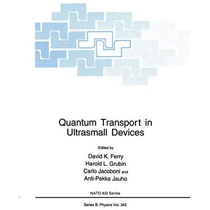 Quantum Transport in Ultrasmall Devices: Proceedings of a NATO Advanced Study In [Paperback]