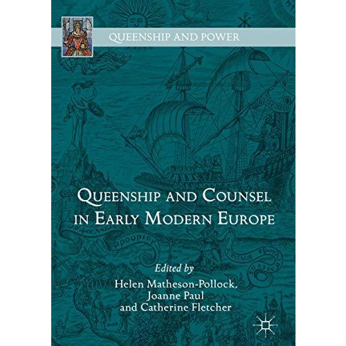 Queenship and Counsel in Early Modern Europe [Hardcover]