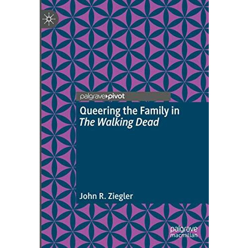 Queering the Family in The Walking Dead [Hardcover]