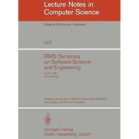 RIMS Symposium on Software Science and Engineering: Kyoto, 1982. Proceedings [Paperback]