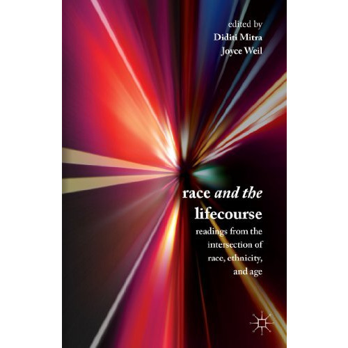 Race and the Lifecourse: Readings from the Intersection of Race, Ethnicity, and  [Hardcover]