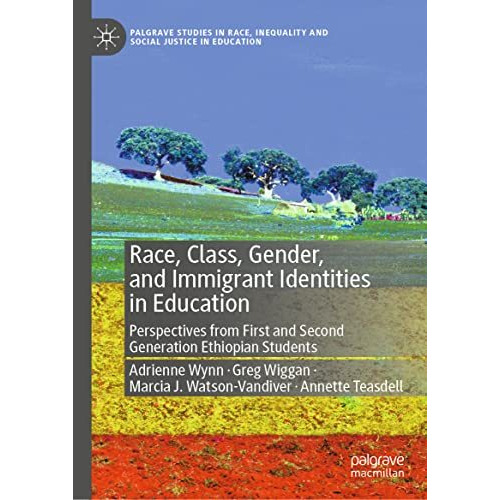 Race, Class, Gender, and Immigrant Identities in Education: Perspectives from Fi [Hardcover]