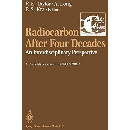 Radiocarbon After Four Decades: An Interdisciplinary Perspective [Paperback]