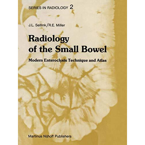 Radiology of the Small Bowel: Modern Enteroclysis Technique and Atlas [Paperback]