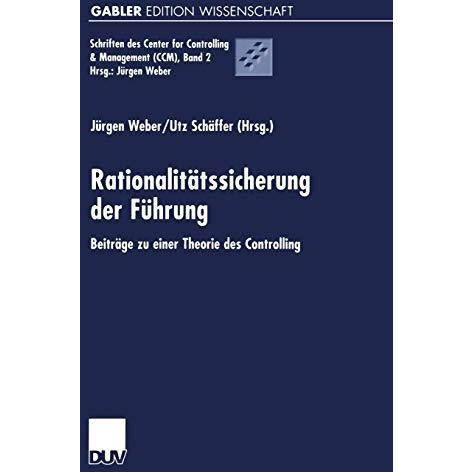 Rationalit?tssicherung der F?hrung: Beitr?ge zu einer Theorie des Controlling [Paperback]