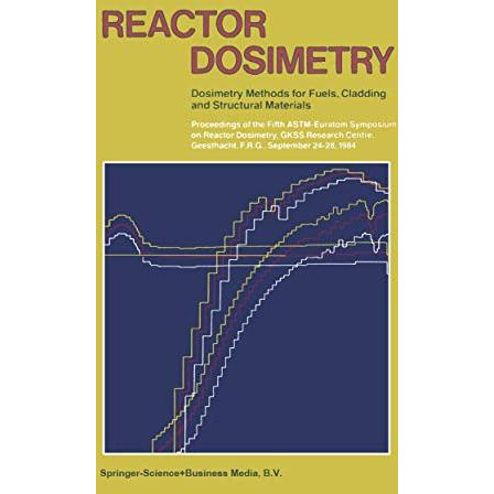 Reactor Dosimetry: Dosimetry Methods for Fuels, Cladding and Structural Material [Paperback]