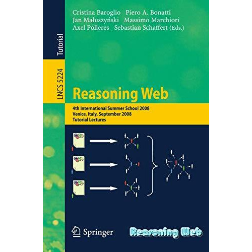 Reasoning Web: 4th International Summer School 2008, Venice Italy, September 7-1 [Paperback]