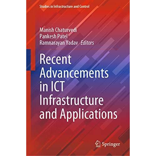 Recent Advancements in ICT Infrastructure and Applications [Hardcover]