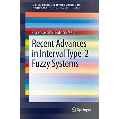 Recent Advances in Interval Type-2 Fuzzy Systems [Paperback]