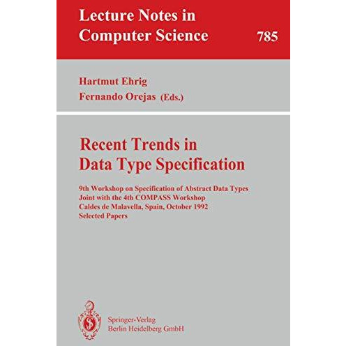 Recent Trends in Data Type Specification: 9th Workshop on Specification of Abstr [Paperback]