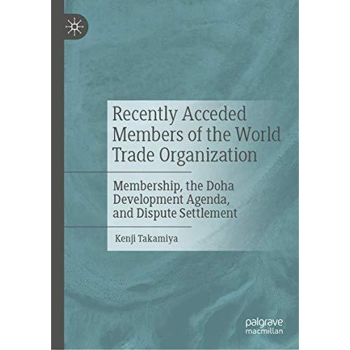 Recently Acceded Members of the World Trade Organization: Membership, the Doha D [Hardcover]